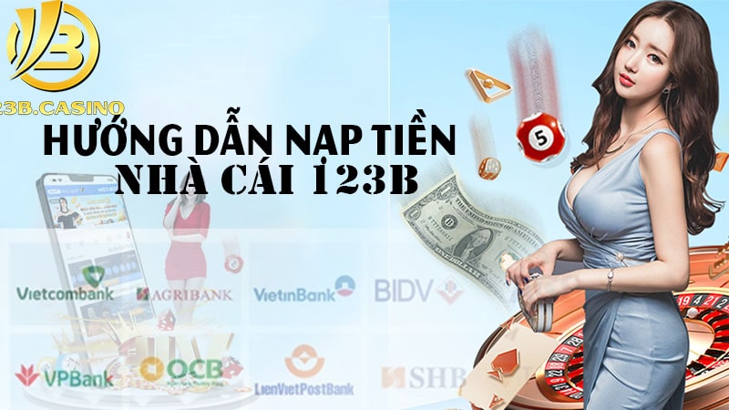 Hướng dẫn nạp tiền 123B qua nhiều cổng